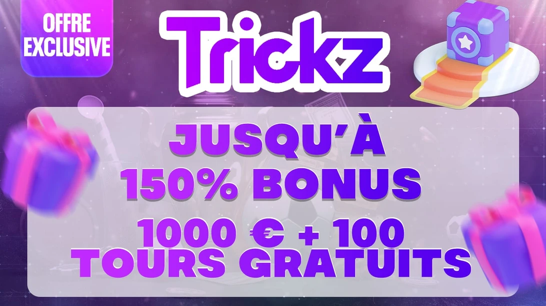 Trickz — 150% bonus jusqu'à 1000€ + 100 tours gratuits